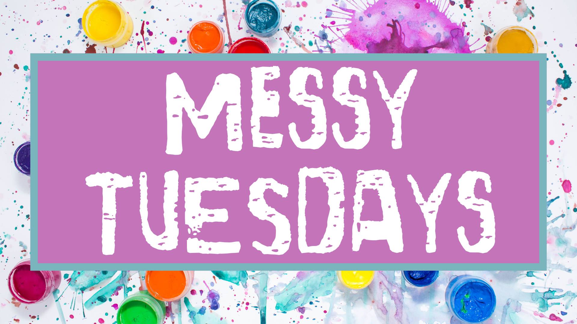 Messy Tuesdays